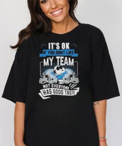 Snoopy Detroit Lions It’s Ok If You Don’t Like My Team Not Everyone Has Good Taste Tshirt