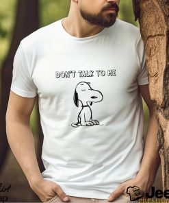 Snoopy Don’t Talk To Me Shirt