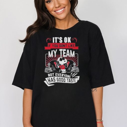 Snoopy Houston Texans It’s Ok If You Don’t Like My Team Not Everyone Has Good Taste Tshirt