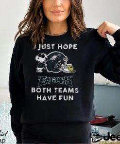 Snoopy I Just Hope Philadelphia Eagles Both Teams Have Fun Shirt