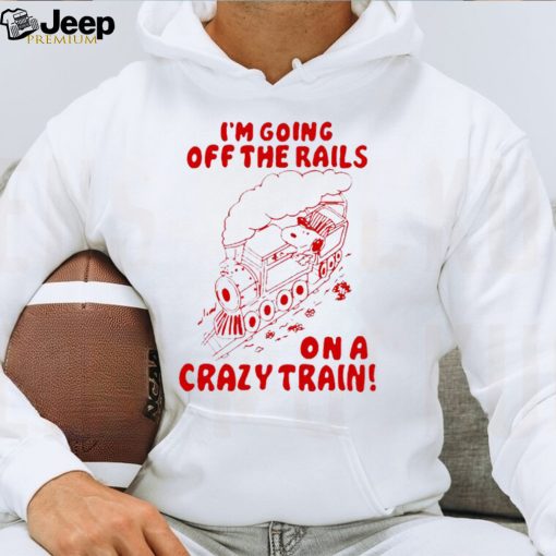 Snoopy I’m going off the rails on a crazy train shirt