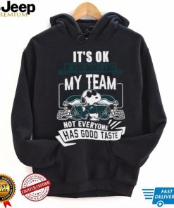 Snoopy Philadelphia Eagles it’s ok if you don’t like my team not everyone has good taste shirt