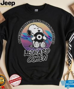 Snoopy Sometimes I Need To Be Alone And Listen To Leonard Cohen T Shirt