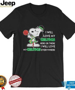 Snoopy St.patrick Day I Will Love My Celtics Here Or There I Will Love My Celtics Everywhere Shirt