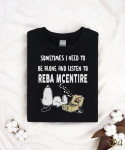 Snoopy sometimes I need to be alone and listen to Reba Mcentire shirt