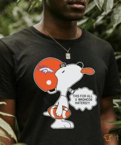 Snoopy this for all u Broncos haters shirt