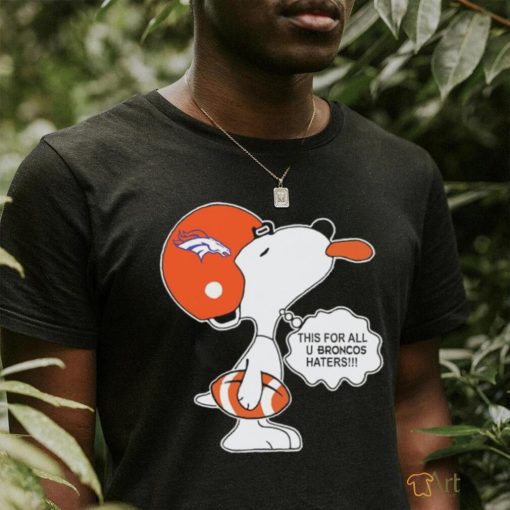 Snoopy this for all u Broncos haters shirt