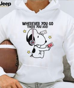 Snoopy wears headphones wherever you go there you are shirt