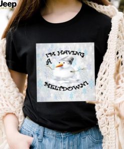 Snowman I’m having a meltdown Christmas T Shirt