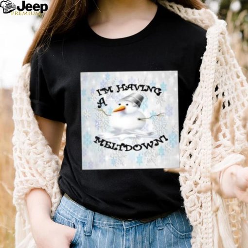 Snowman I’m having a meltdown Christmas T Shirt