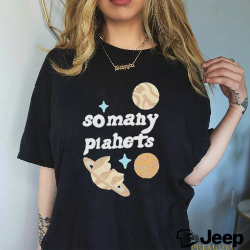 So Many Planets Shirt