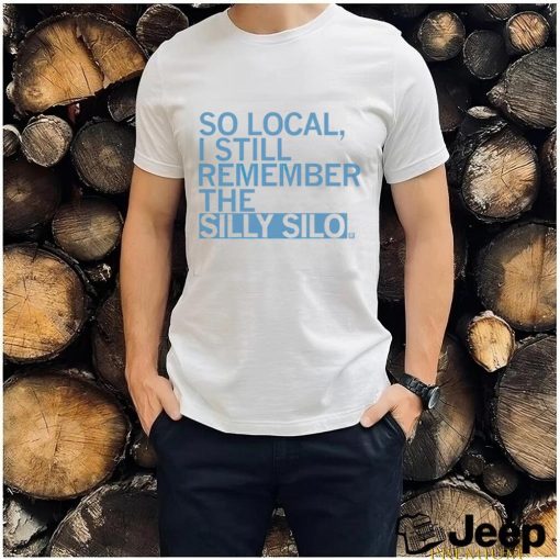 So local I still remember the Silly Silo 2023 shirt