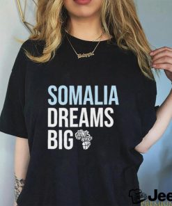 Somalia Dreams Big Giants Of Africa Shirt