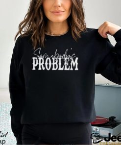 Somebody’s Problem Shirts Couples Matching Classic Hoodie