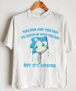 Sonic Ice cream you run and you run to catch up with the sun but it’s sinking shirt