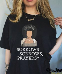 Sorrows Sorrows Prayers Funny T Shirt