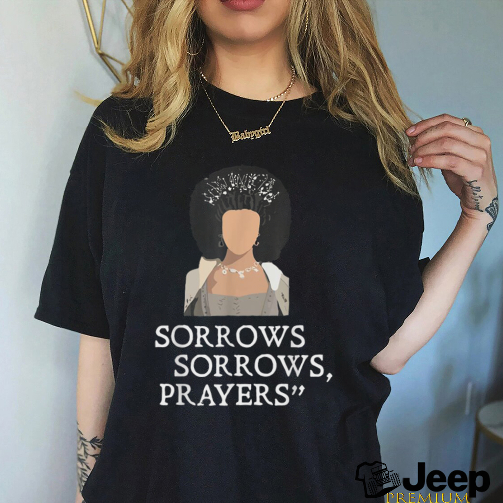 Sorrows Sorrows Prayers Funny T Shirt