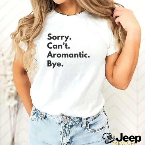 Sorry Cant Bye Aromantic Tshirt