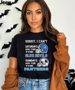 Sorry I Can’t Saturdays Are For The Duke Blue Devils Sundays Are For The Carolina Panthers 2023 shirt