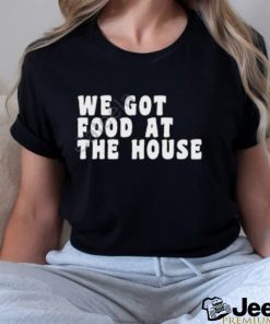 Soulphoodie We Got Food At The House Sweatshirt