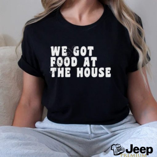 Soulphoodie We Got Food At The House Sweatshirt