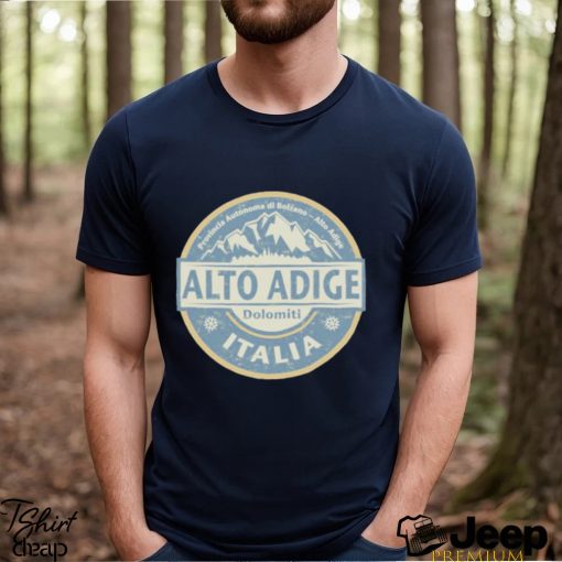 South Tyrol Alto Adige Italy shirt