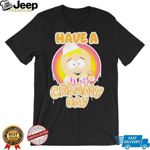 South park butters dikinbaus have a creamy day shirt