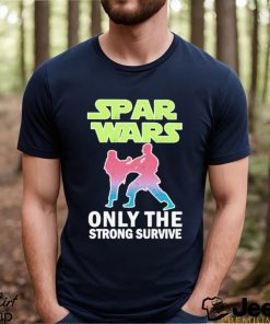 Spas Wars Only The Strong Survive Shirt