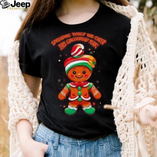 Spreading dough and cheer this Gingerbread year Christmas T Shirt