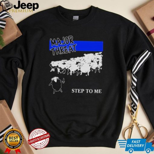 Stanleywsmerch major threat step to me shirt