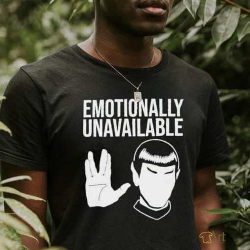 Star Trek Emotionally Unavailable Shirt