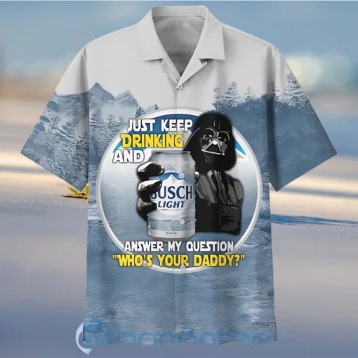 Star Wars Just Keep Drinking And Answe My Question Busch Light Beer HawaiianShirt