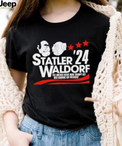 Statler Waldorf ’24 cuz America needs more grumpy old men running for president shirt