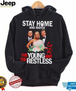 Stay At Home The Young And The Restless Movies Shirt