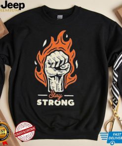 Stay Strong Fire Punch Shirt