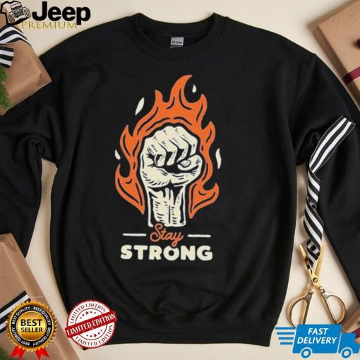 Stay Strong Fire Punch Shirt