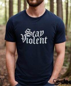 Stay Violent Alan Roberts Shirt