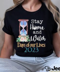 Stay home and watch days of our lives 2023 shirt