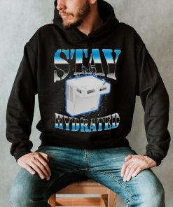 Stay hydrated 2023 shirt