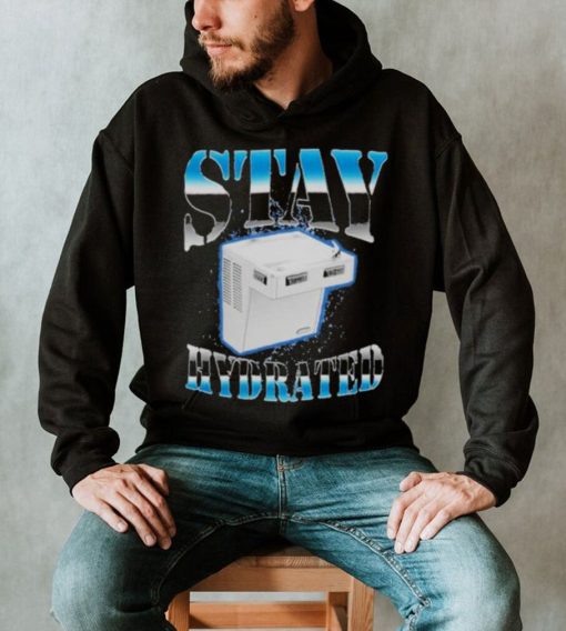 Stay hydrated 2023 shirt