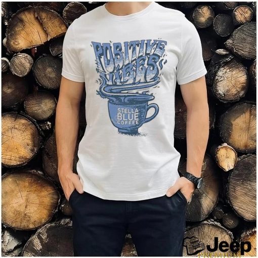 Stella Blue Coffee Store Big Cat Positives Vibes Stella Blue Coffee 2023 Shirt