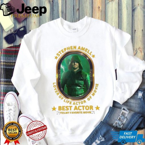 Stephen Amell Lover Of Life Actor Of Movie Best Actor shirt