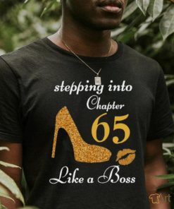 Stepping Into Chapter 65 Like A Boss Shirt