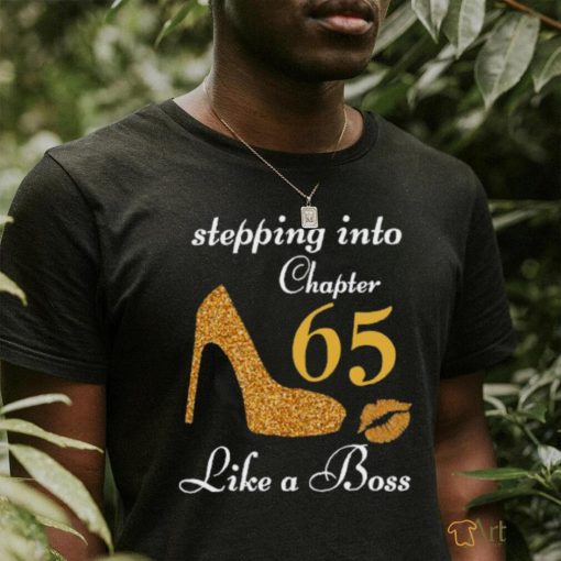 Stepping Into Chapter 65 Like A Boss Shirt