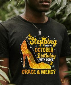 Stepping Into My October Birthday With Gods Grace and Mercy Sweatshirt