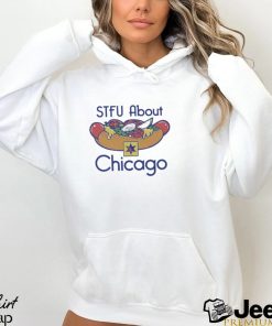 Stfu About Chicago Hot Dogs shirt