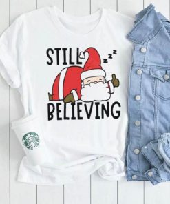 Still Believing In Santa Xmas T Shirt