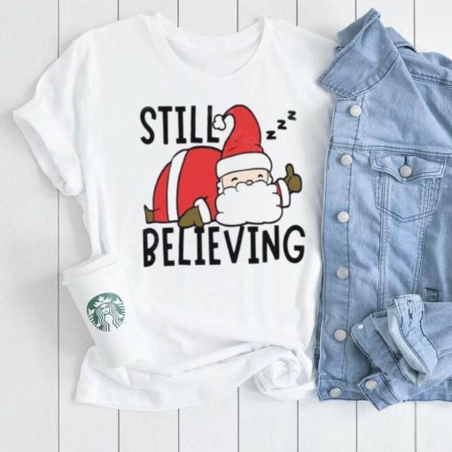 Still Believing In Santa Xmas T Shirt