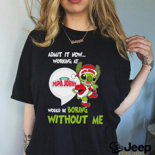 Stitch Admit it now Working at Pizza Papa John’s would be Boring without Me Christmas 2023 Shirt