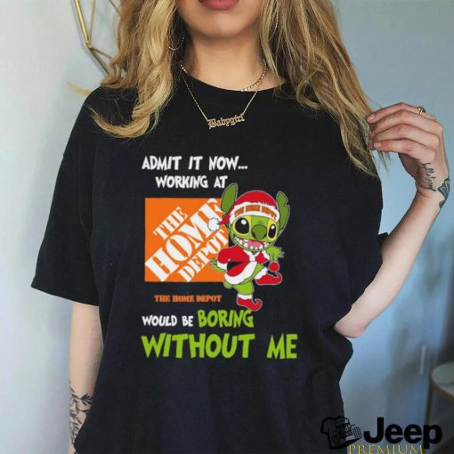 Stitch Admit it now Working at The Home Depot would be Boring without Me Christmas 2023 Shirt